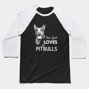 This Girl Loves Her Pitbulls Baseball T-Shirt